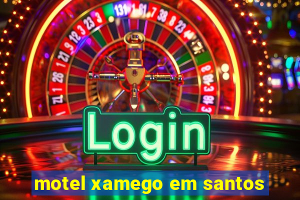 motel xamego em santos